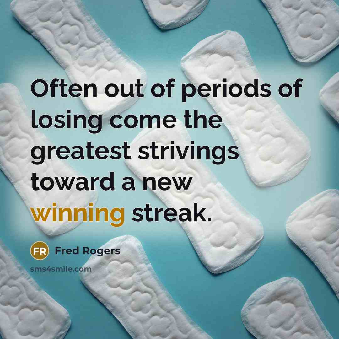 “Often out of periods of losing come the greatest strivings…” quote by Fred Rogers