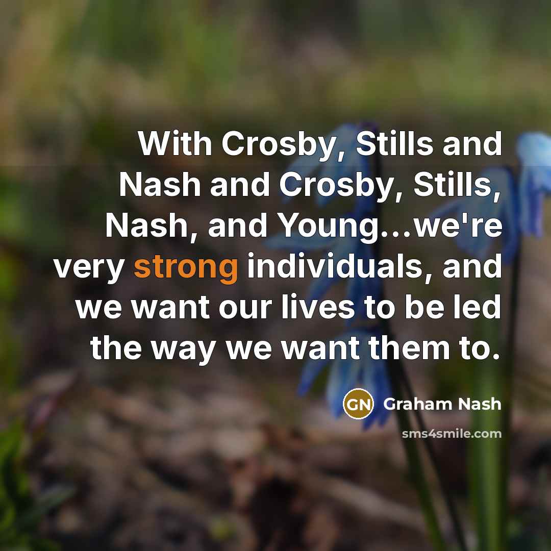 “With Crosby, Stills and Nash and Crosby, Stills, Nash, and…” quote by Graham Nash