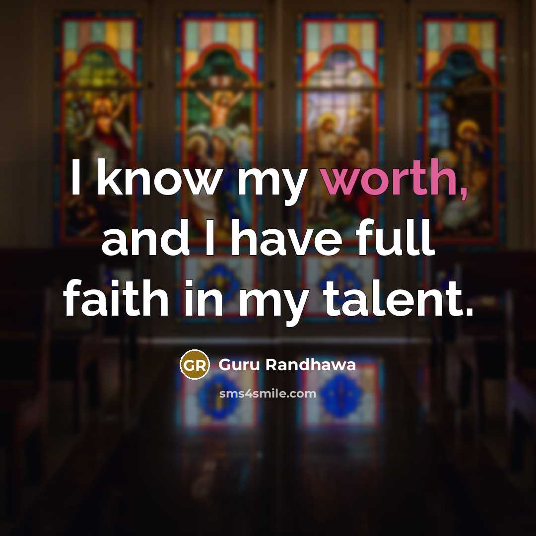 “I know my worth, and I have full faith in…” quote by Guru Randhawa