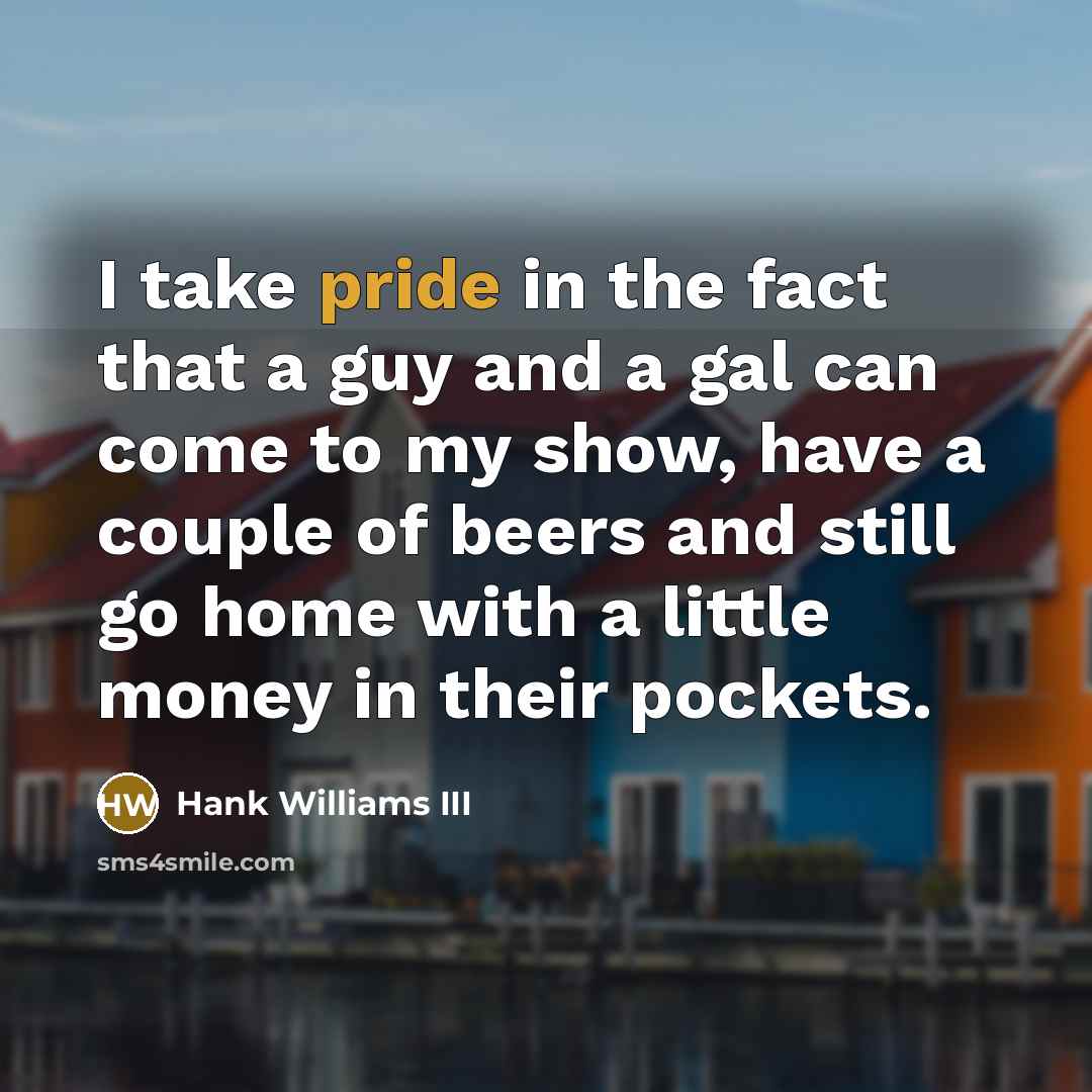 “I take pride in the fact that a guy and…” quote by Hank Williams III