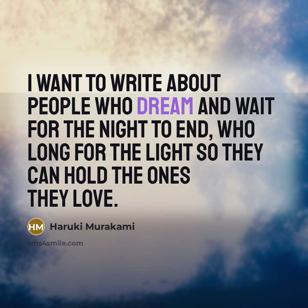 “I want to write about people who dream and wait…” quote by Haruki Murakami