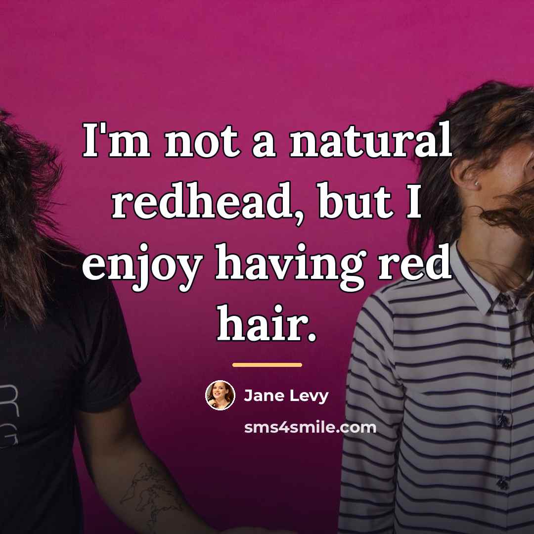 “I'm not a natural redhead, but I enjoy having red…” quote by Jane Levy