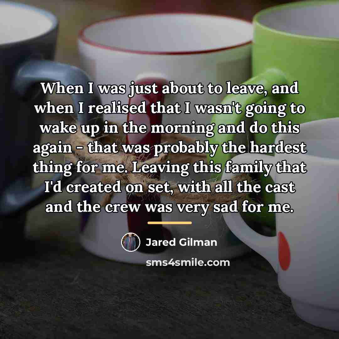 “When I was just about to leave, and when I…” quote by Jared Gilman