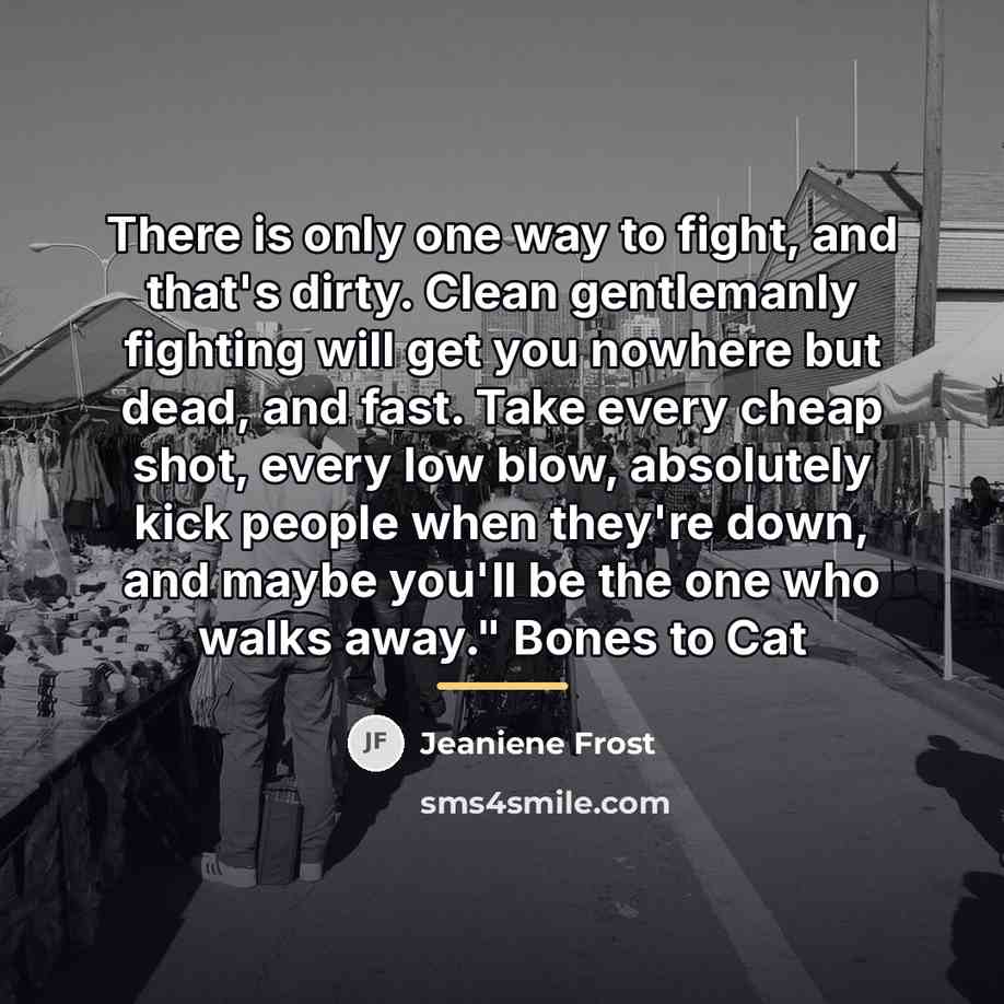 “There is only one way to fight, and that's dirty.…” quote by Jeaniene Frost