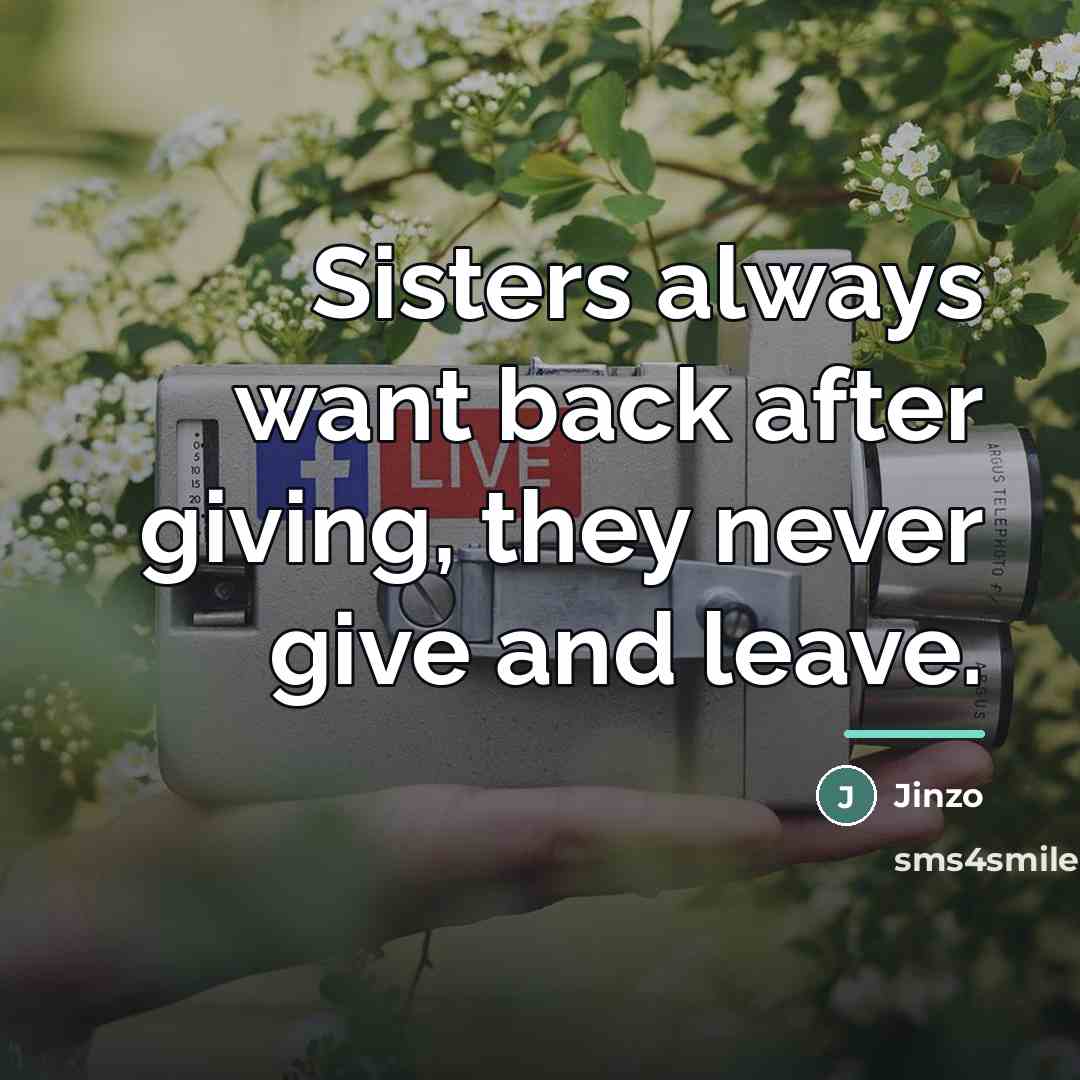 “Sisters always want back after giving, they never give and…” quote by Jinzo