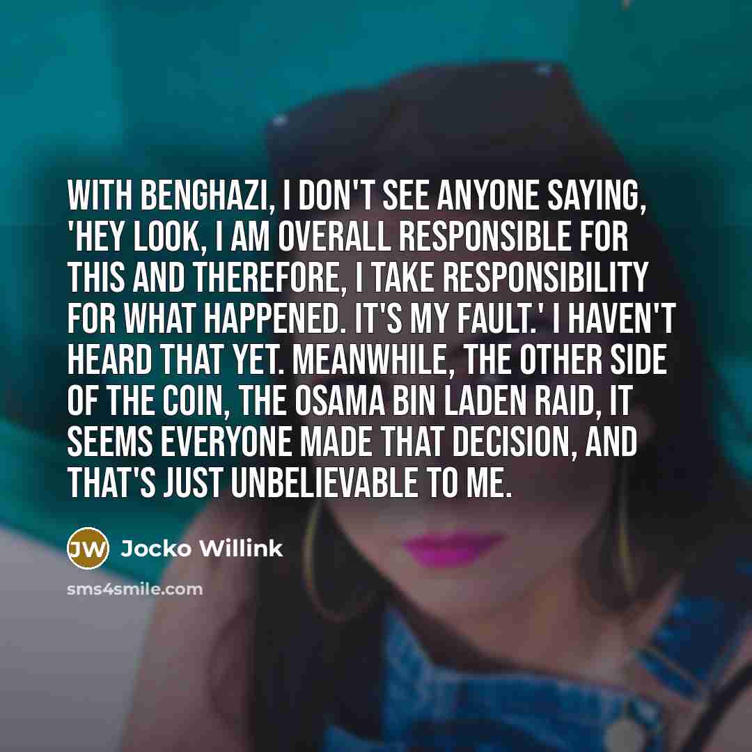 “With Benghazi, I don't see anyone saying, 'Hey look, I…” quote by Jocko Willink