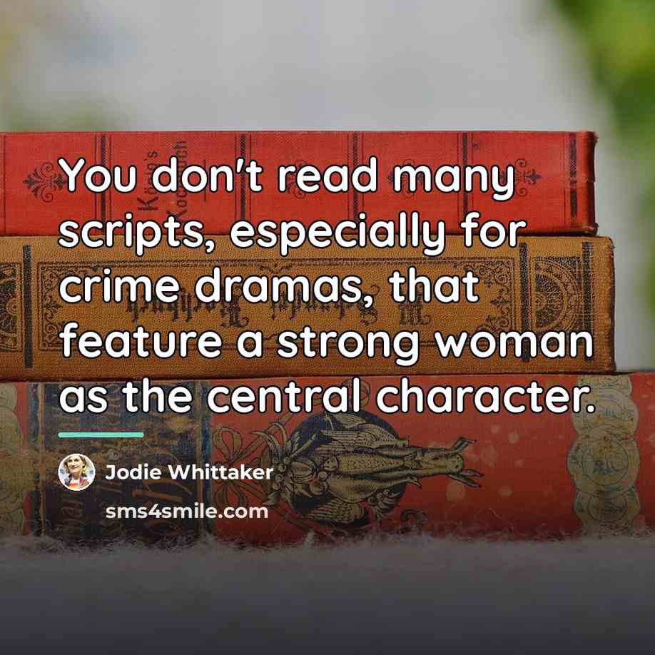 “You don't read many scripts, especially for crime dramas, that…” quote by Jodie Whittaker