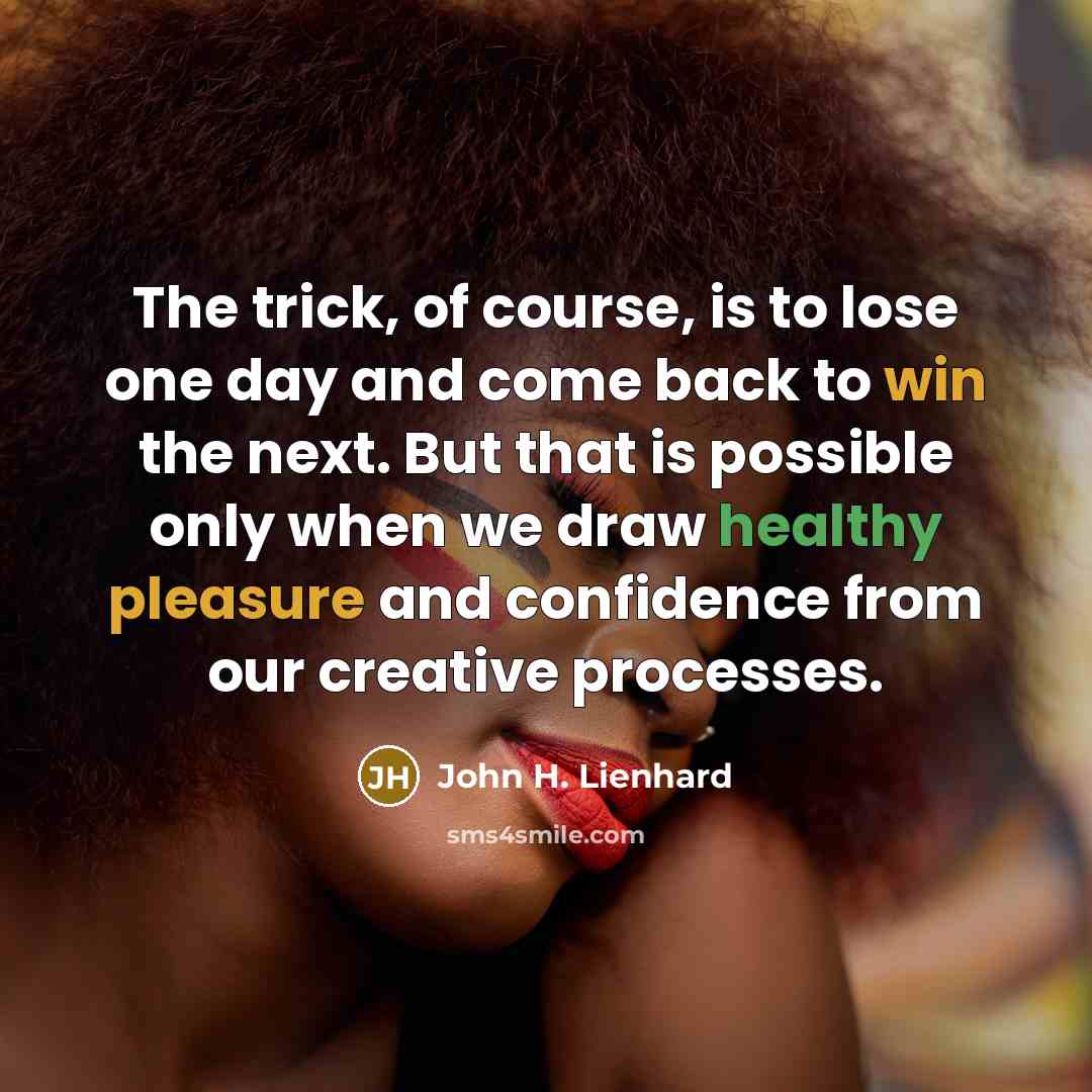 “The trick, of course, is to lose one day and…” quote by John H. Lienhard