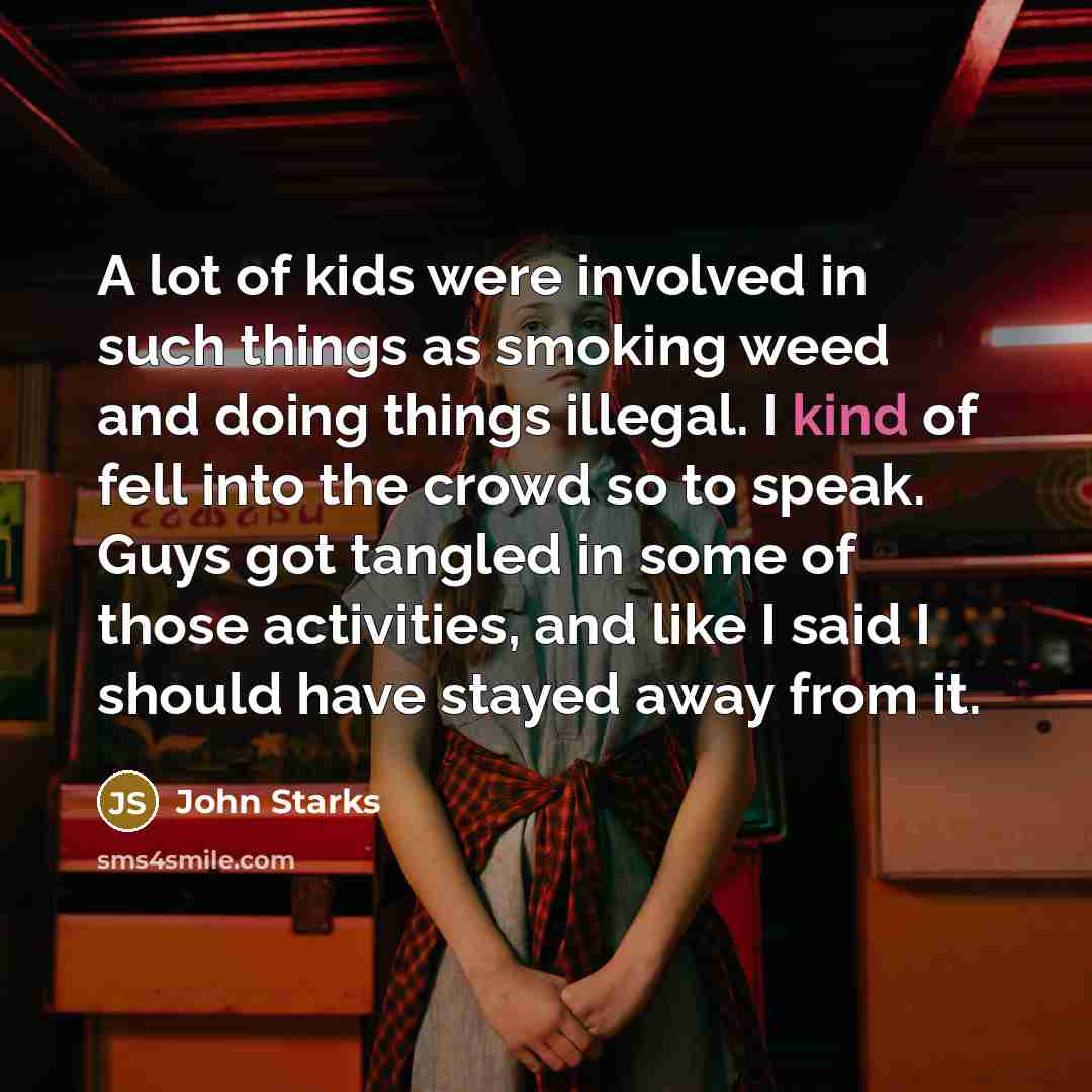 “A lot of kids were involved in such things as…” quote by John Starks