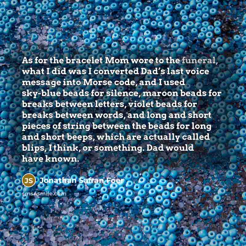 “As for the bracelet Mom wore to the funeral, what…” quote by Jonathan Safran Foer