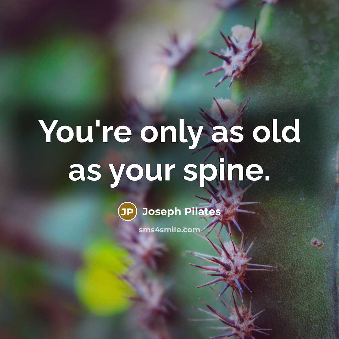 “You're only as old as your spine.…” quote by Joseph Pilates
