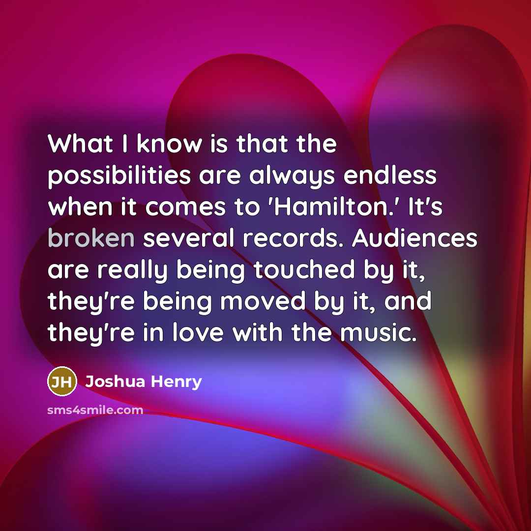 “What I know is that the possibilities are always endless…” quote by Joshua Henry