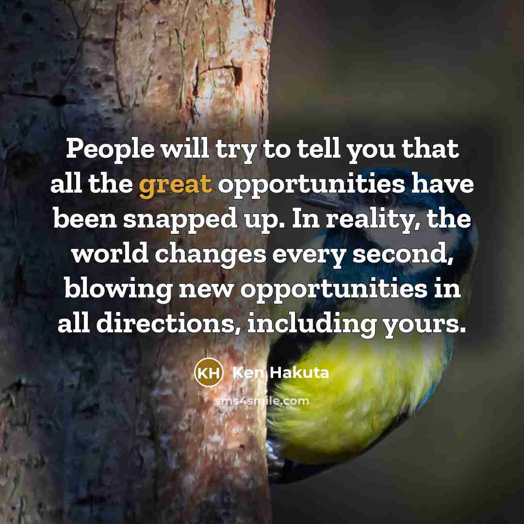 “People will try to tell you that all the great…” quote by Ken Hakuta