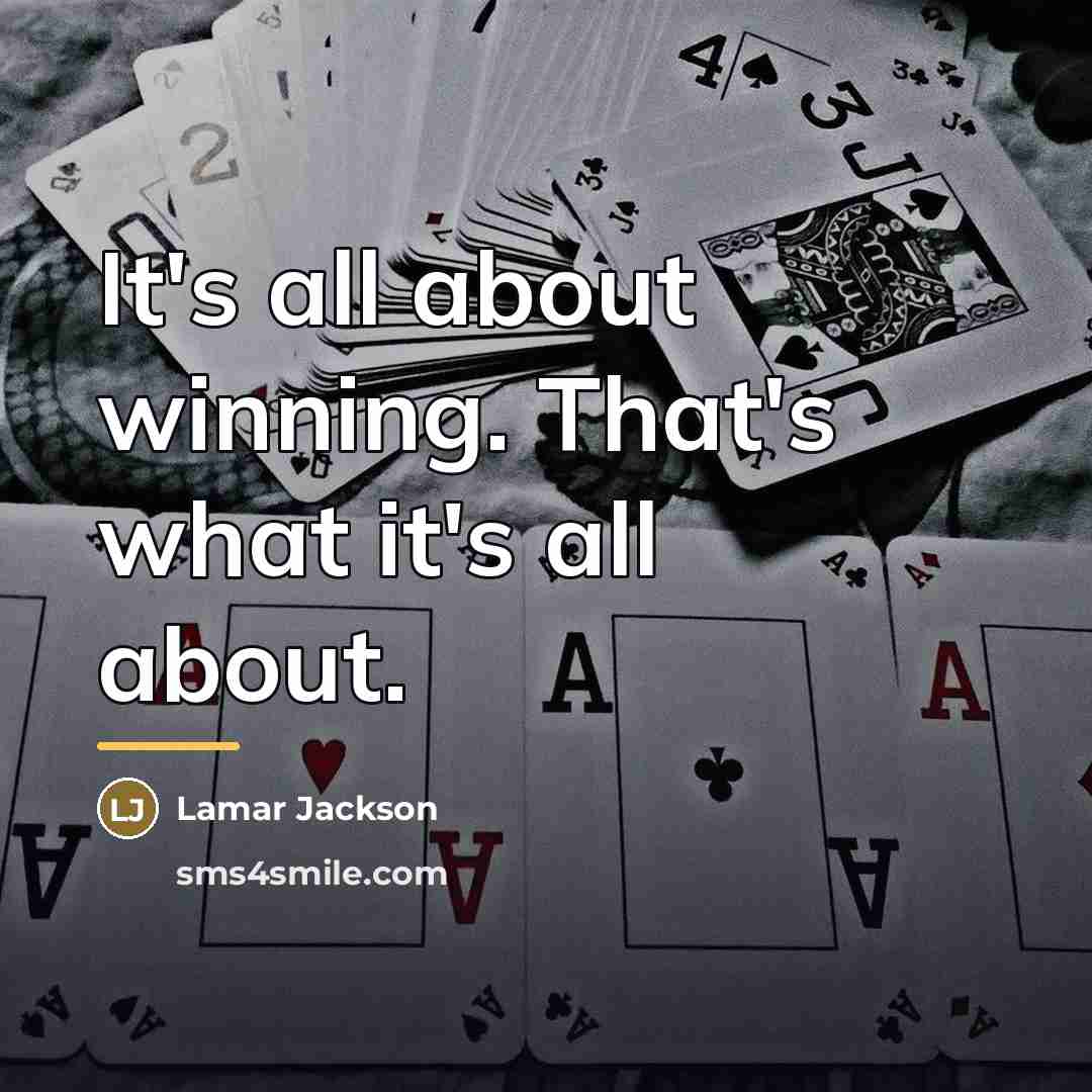 “It's all about winning. That's what it's all about.…” quote by Lamar Jackson