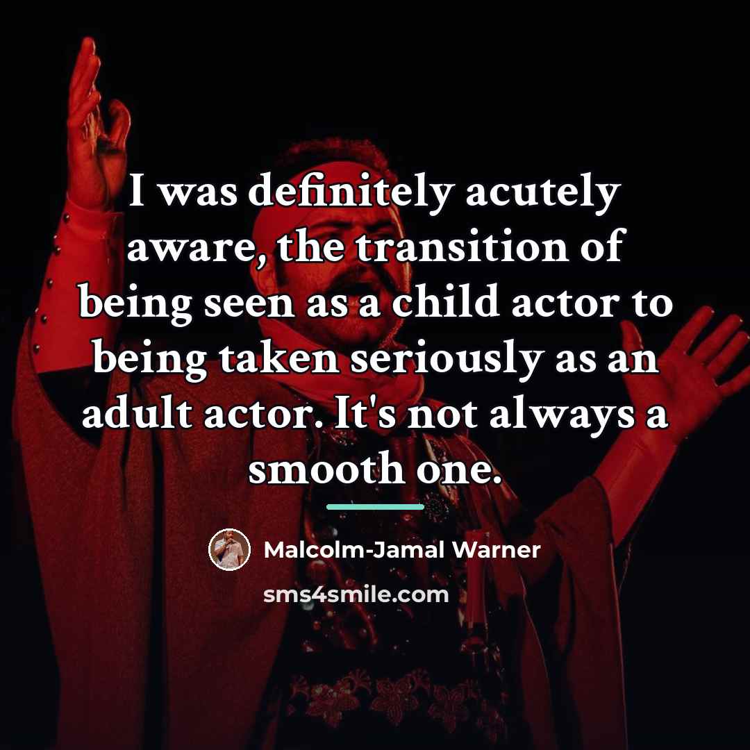 “I was definitely acutely aware, the transition of being seen…” quote by Malcolm-Jamal Warner