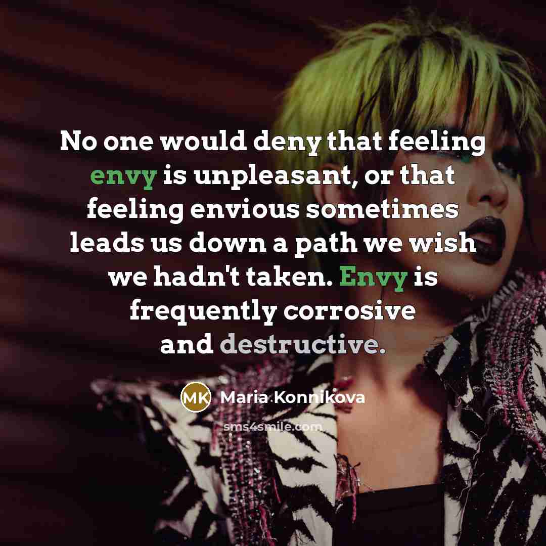 “No one would deny that feeling envy is unpleasant, or…” quote by Maria Konnikova