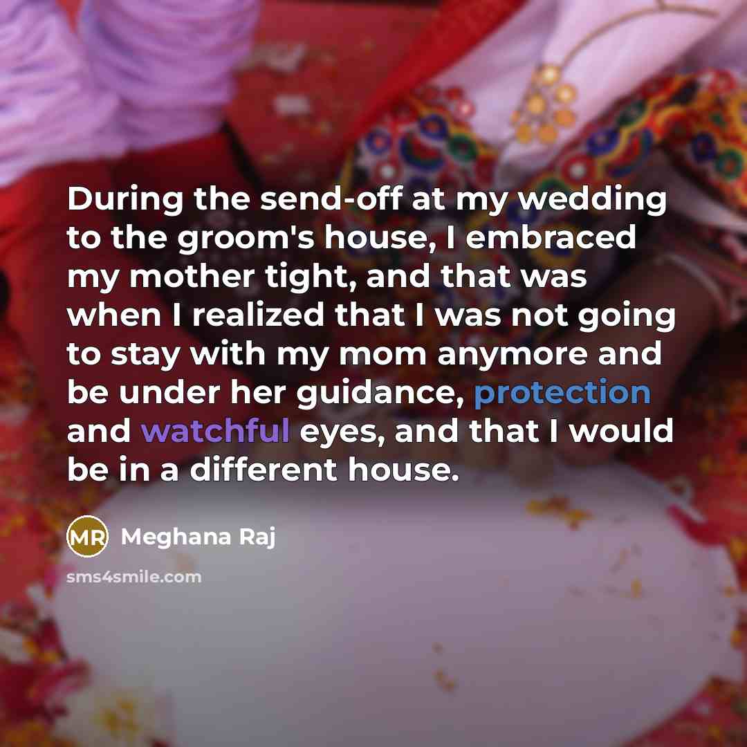 “During the send-off at my wedding to the groom's house,…” quote by Meghana Raj