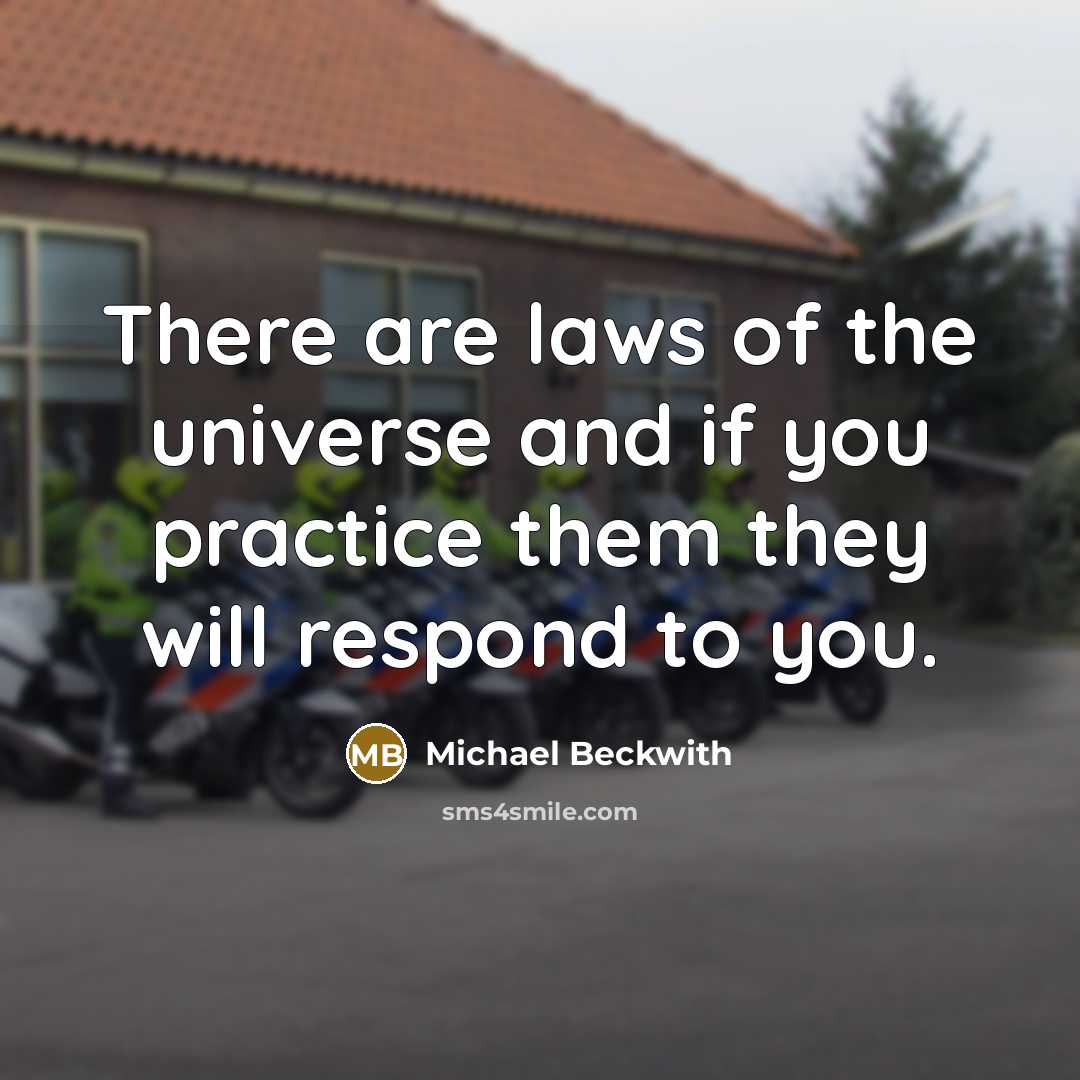 “There are laws of the universe and if you practice…” quote by Michael Beckwith