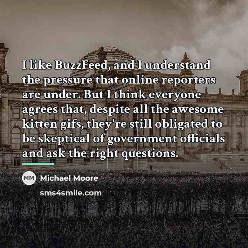 “I like BuzzFeed, and I understand the pressure that online…” quote by Michael Moore