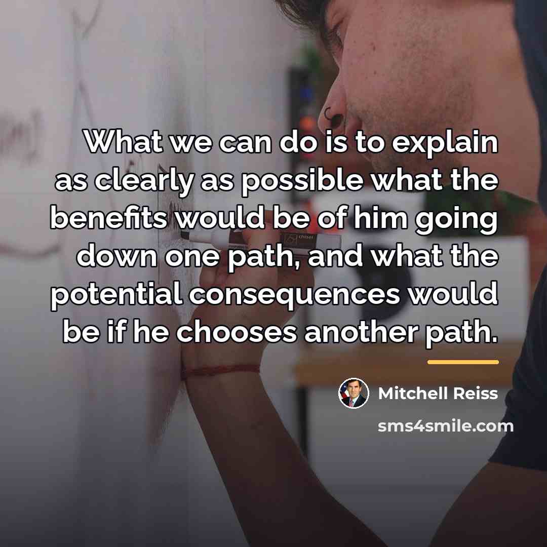 “What we can do is to explain as clearly as…” quote by Mitchell Reiss