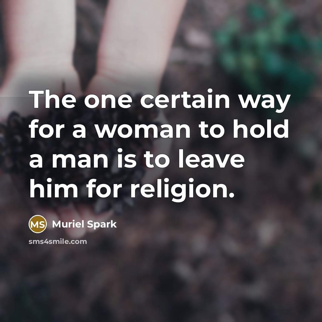 “The one certain way for a woman to hold a…” quote by Muriel Spark