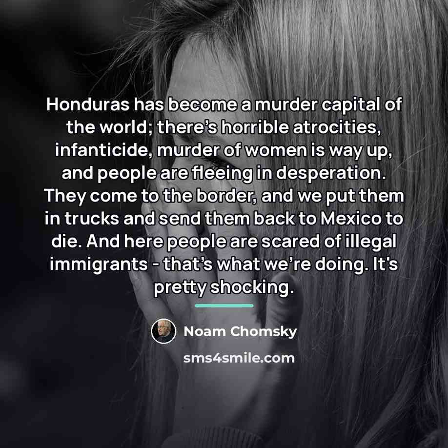 “Honduras has become a murder capital of the world; there's…” quote by Noam Chomsky