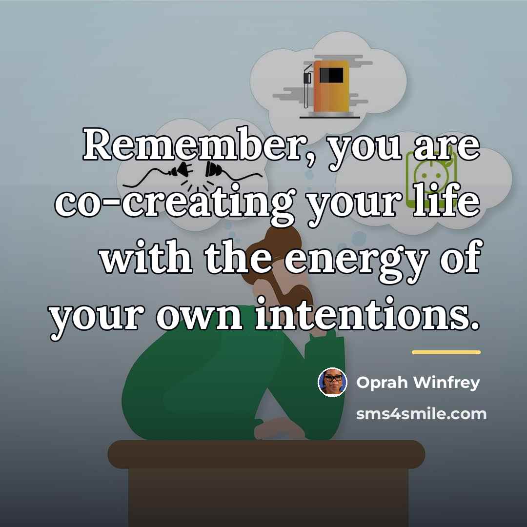 “Remember, you are co-creating your life with the energy of…” quote by Oprah Winfrey