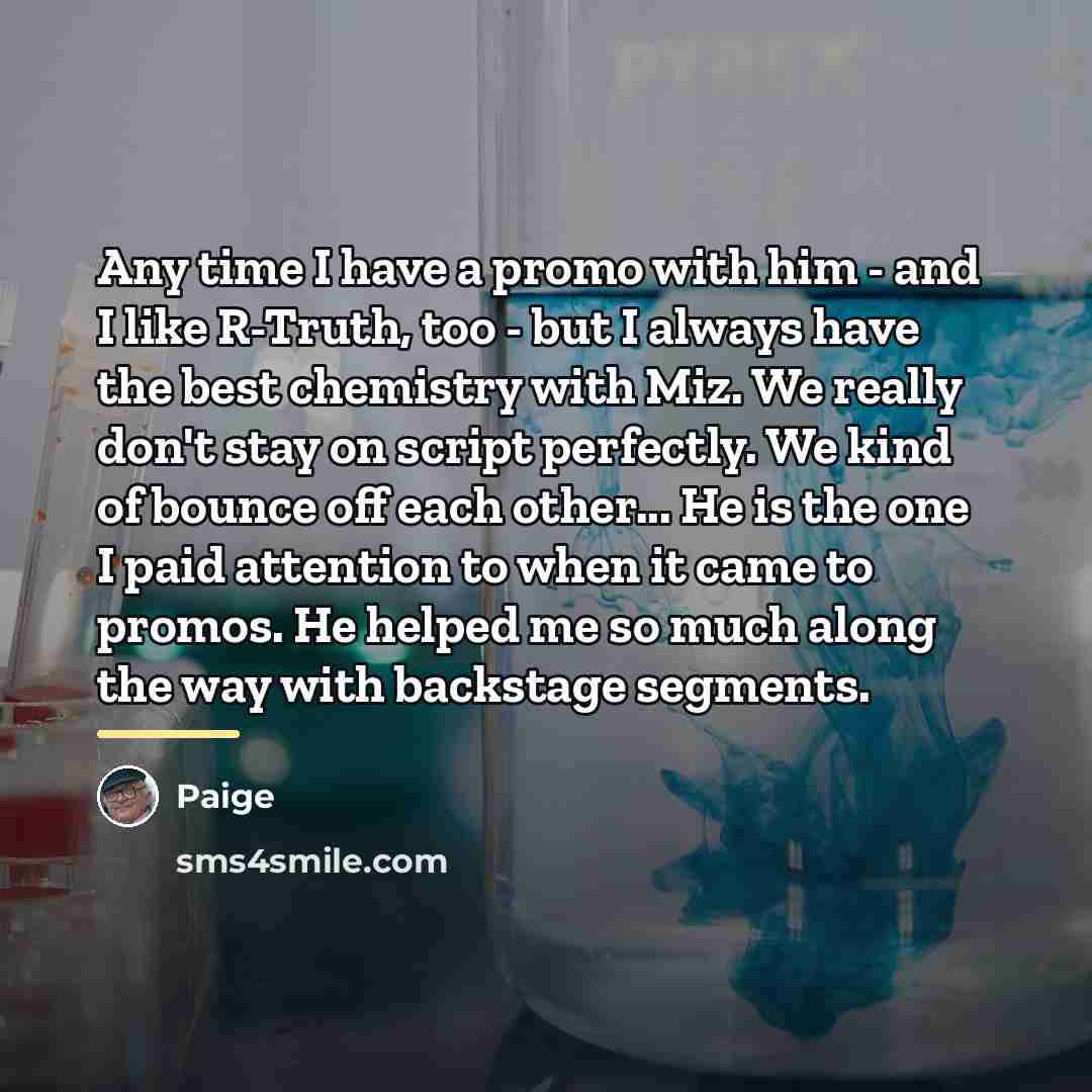 “Any time I have a promo with him - and…” quote by Paige
