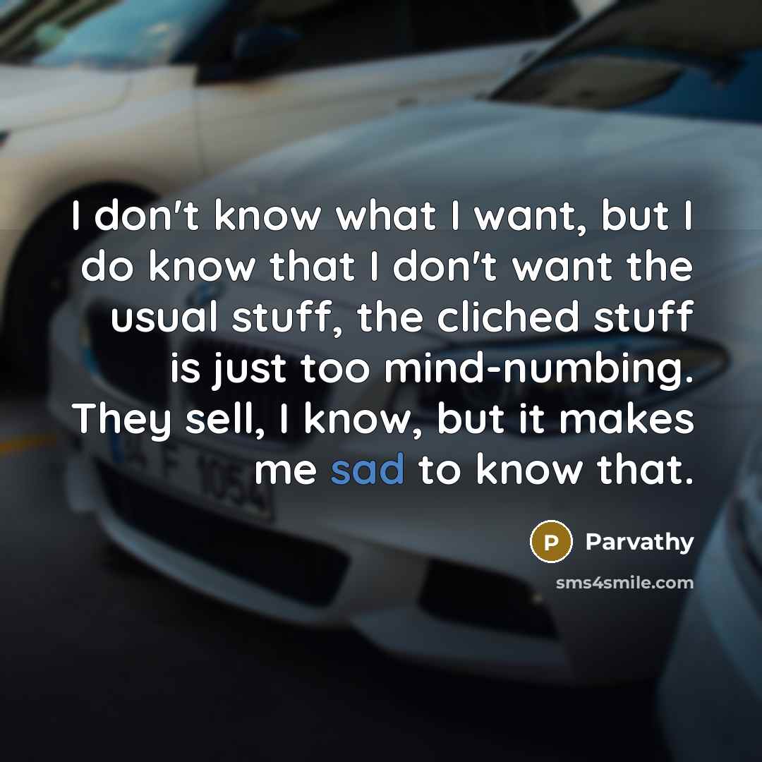 “I don't know what I want, but I do know…” quote by Parvathy
