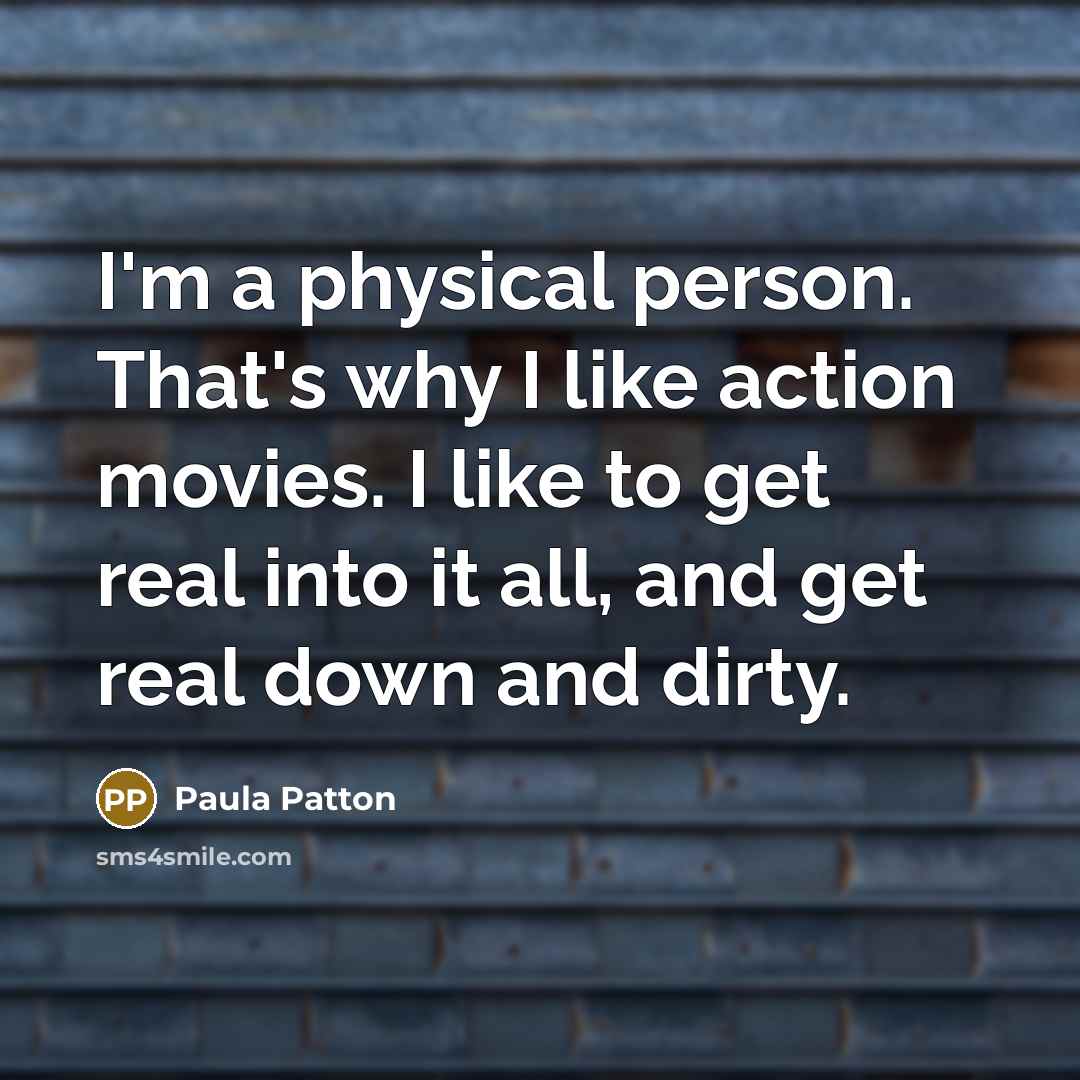“I'm a physical person. That's why I like action movies.…” quote by Paula Patton