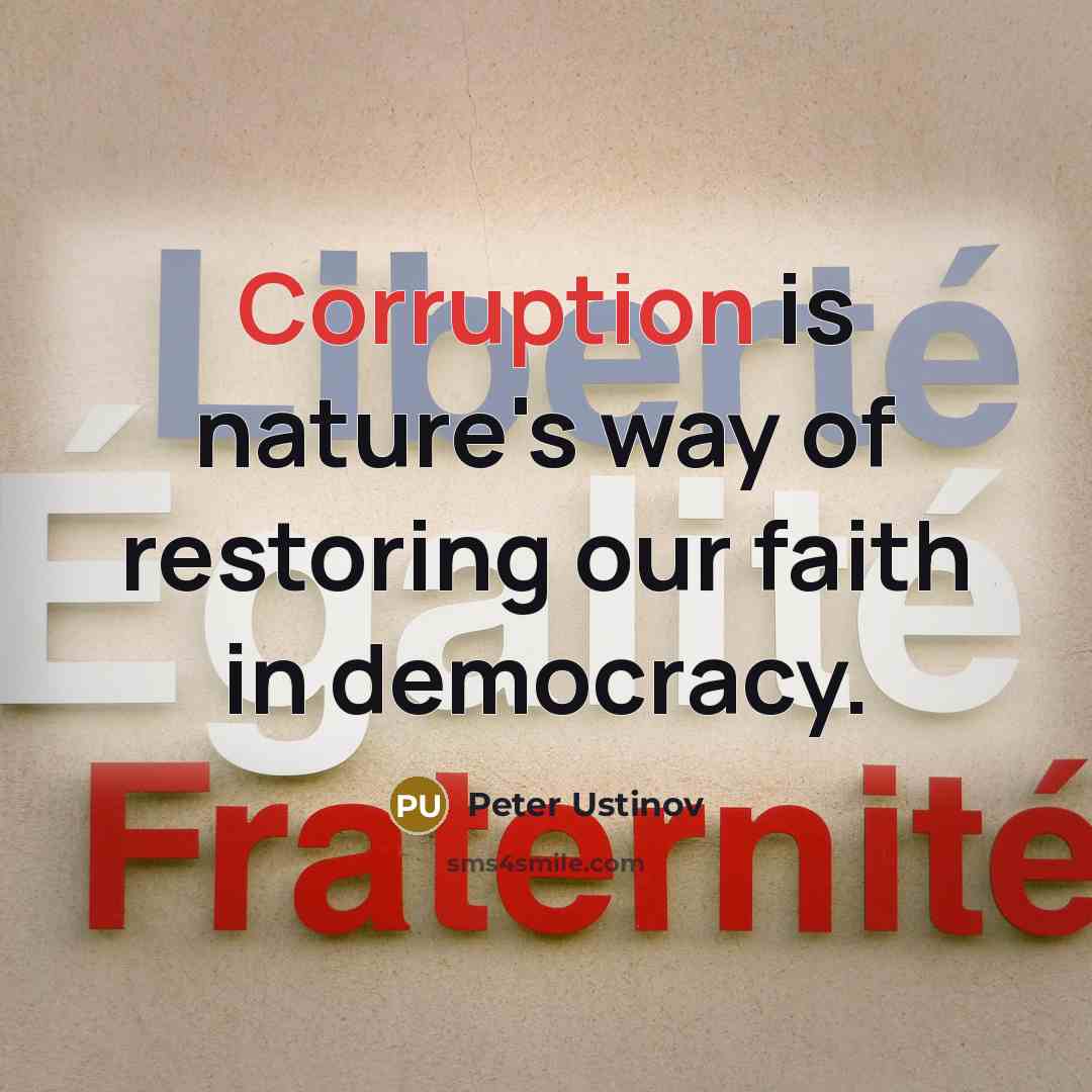 “Corruption is nature's way of restoring our faith in democracy.…” quote by Peter Ustinov