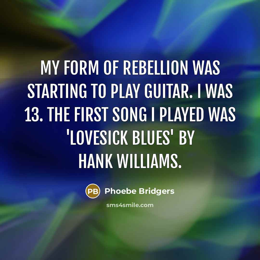 “My form of rebellion was starting to play guitar. I…” quote by Phoebe Bridgers