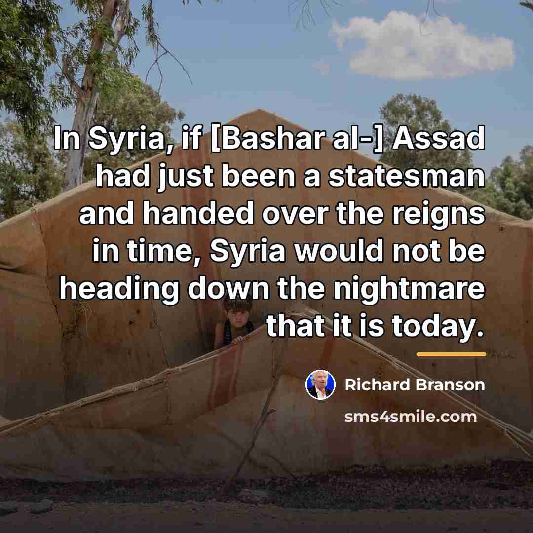 “In Syria, if [Bashar al-] Assad had just been a…” quote by Richard Branson