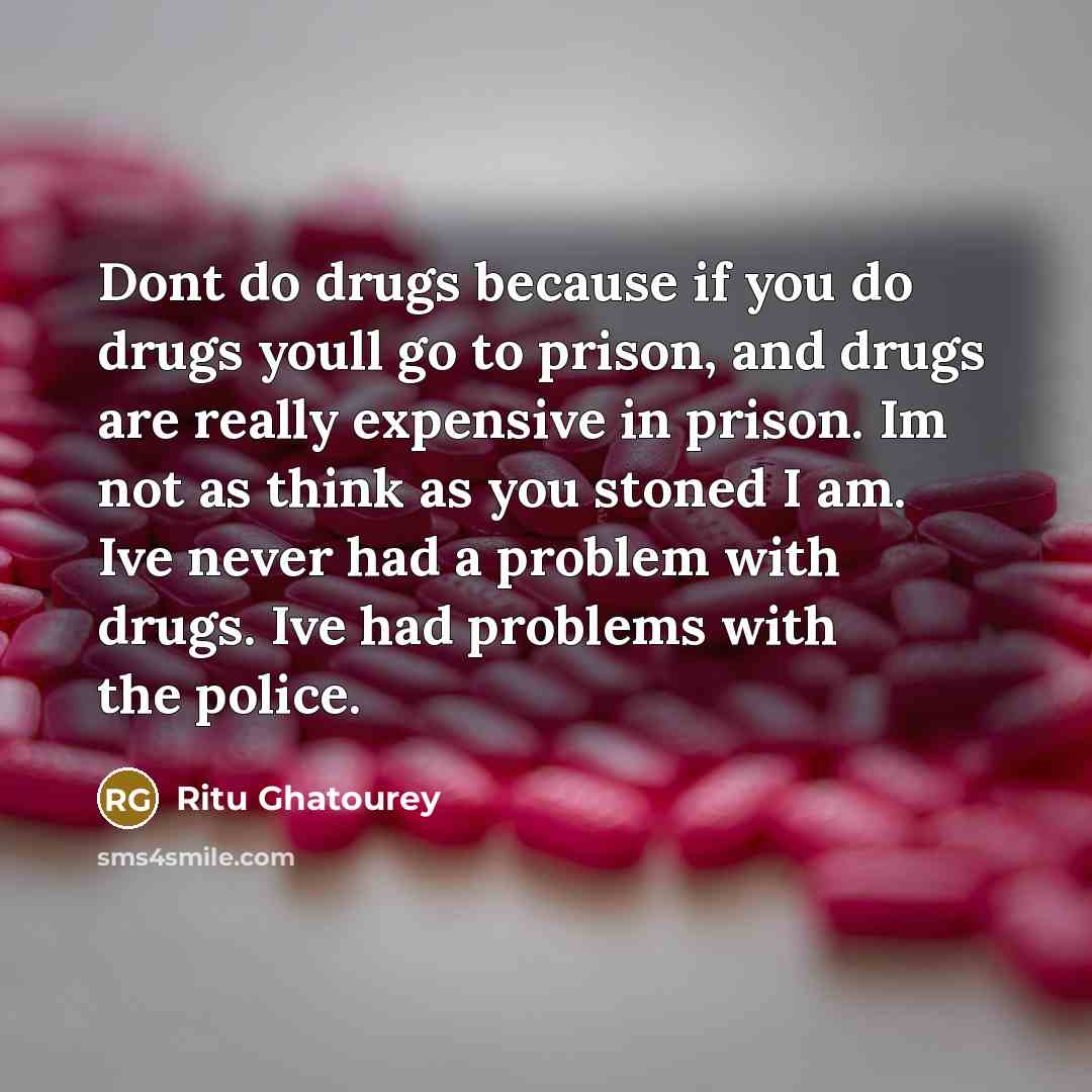 “Dont do drugs because if you do drugs youll go…” quote by Ritu Ghatourey