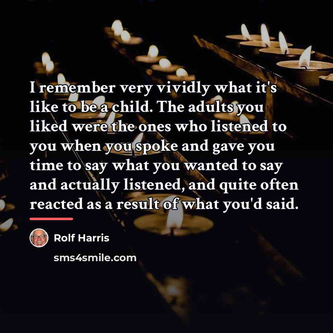 “I remember very vividly what it's like to be a…” quote by Rolf Harris