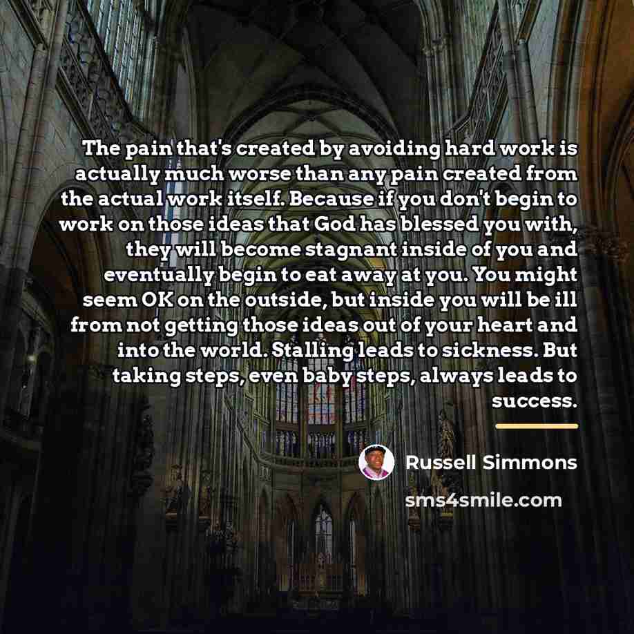 “The pain that's created by avoiding hard work is actually…” quote by Russell Simmons