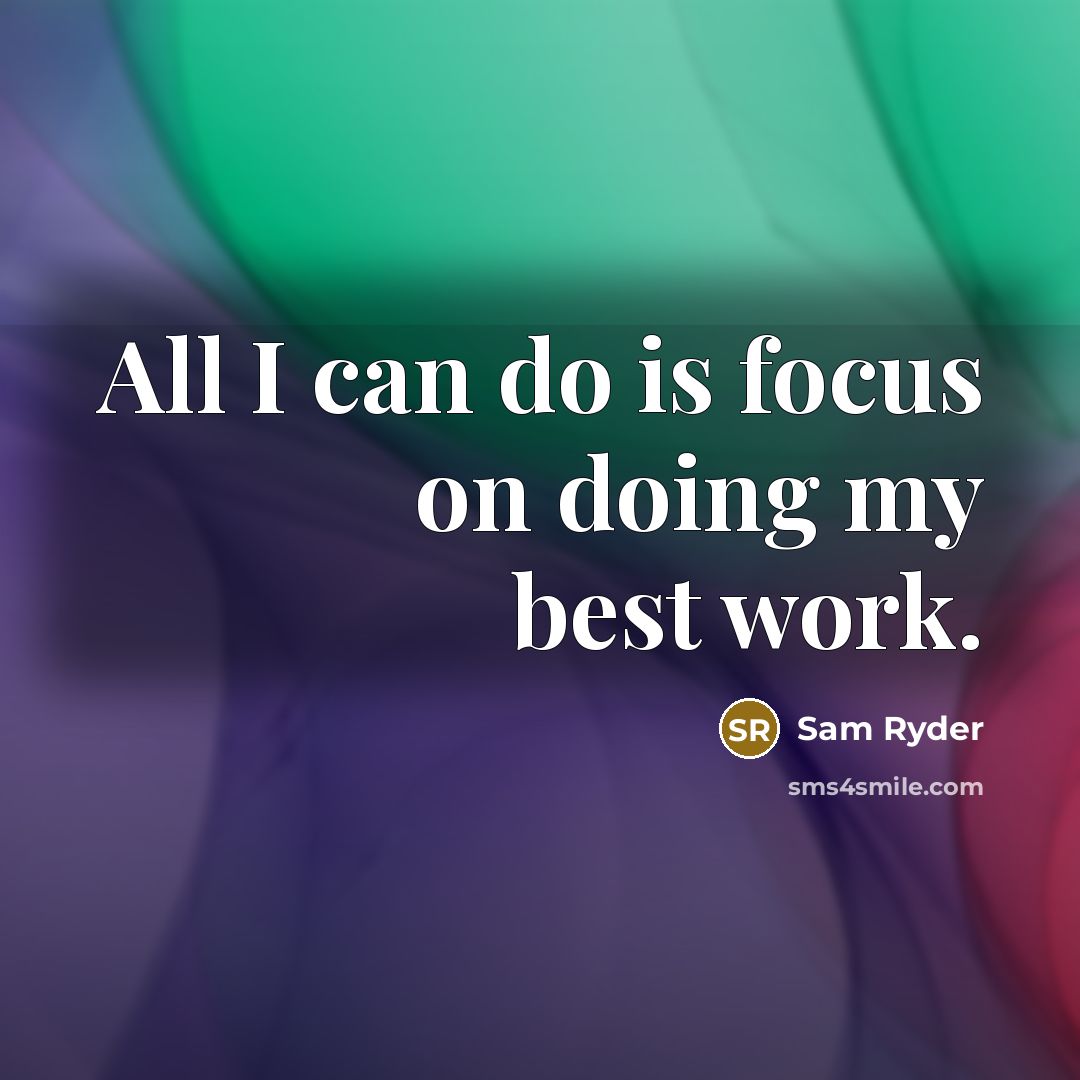 “All I can do is focus on doing my best…” quote by Sam Ryder
