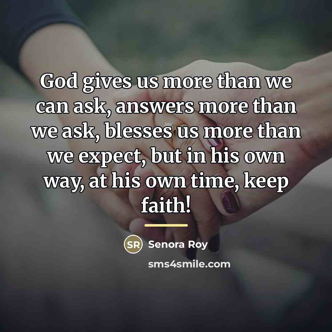 “God gives us more than we can ask, answers more…” quote by Senora Roy