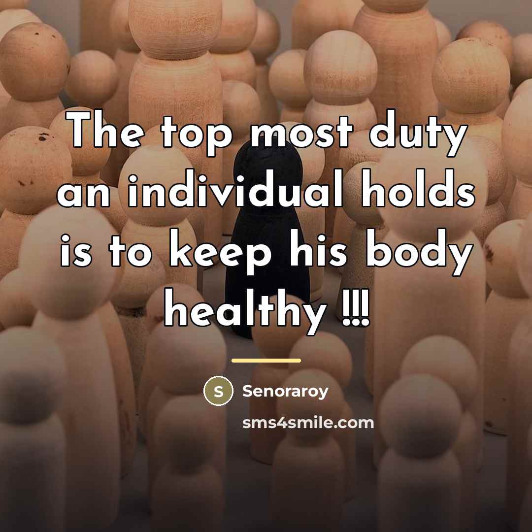 “The top most duty an individual holds is to keep…” quote by Senoraroy
