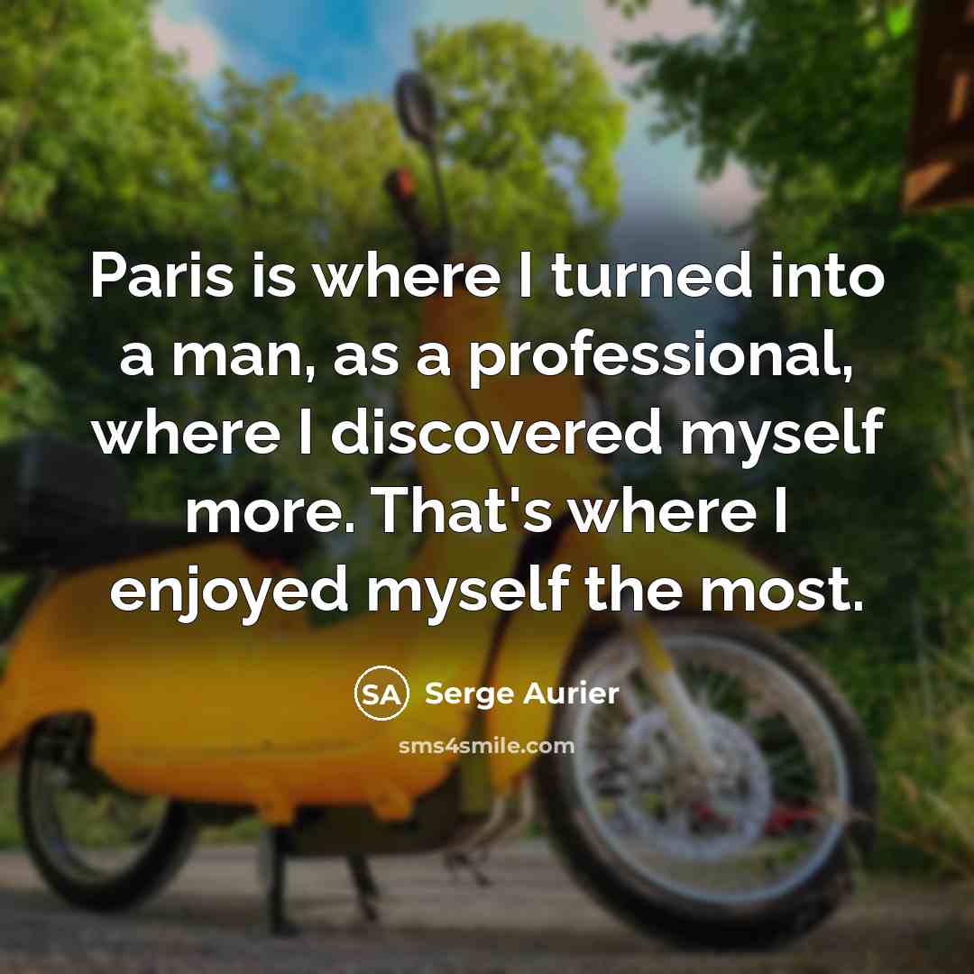 “Paris is where I turned into a man, as a…” quote by Serge Aurier