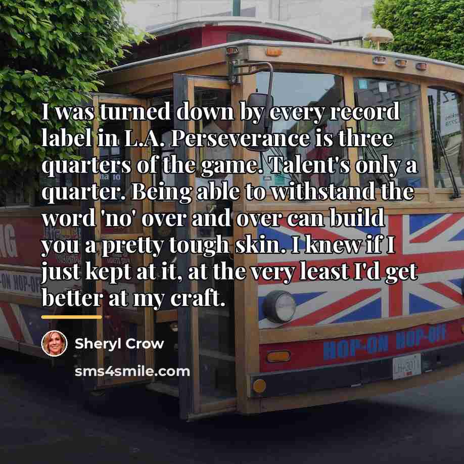 “I was turned down by every record label in L.A.…” quote by Sheryl Crow