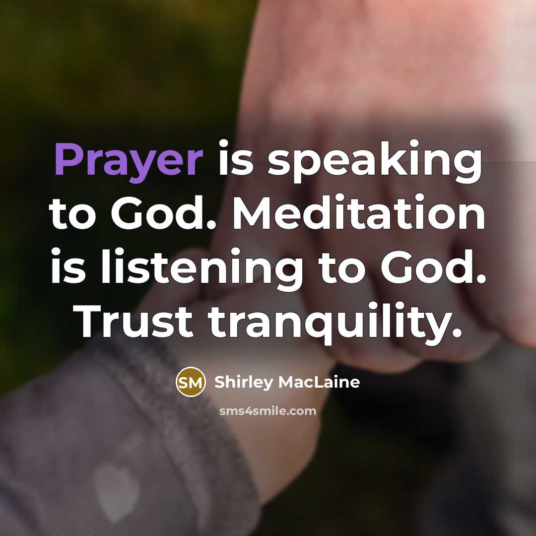 “Prayer is speaking to God. Meditation is listening to God.…” quote by Shirley MacLaine