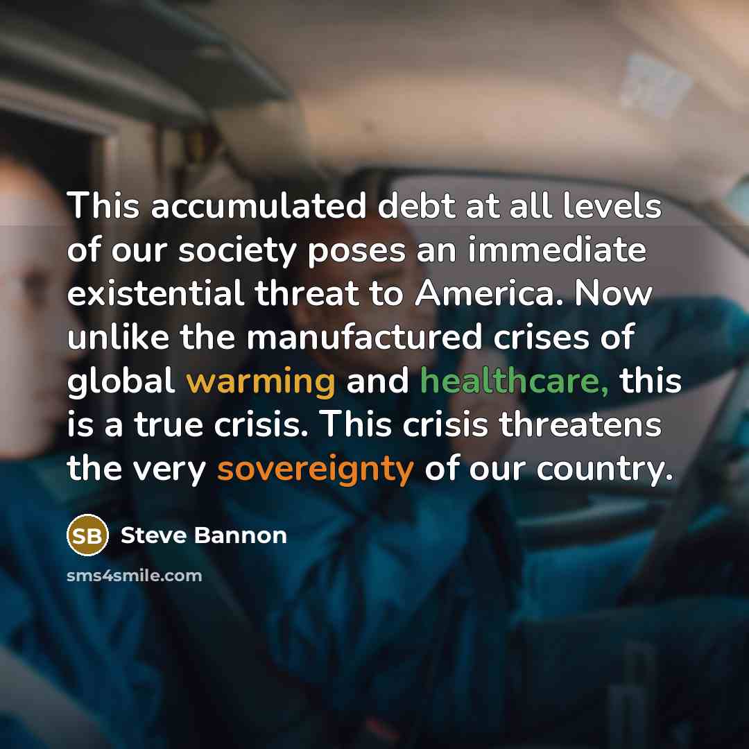 “This accumulated debt at all levels of our society poses…” quote by Steve Bannon