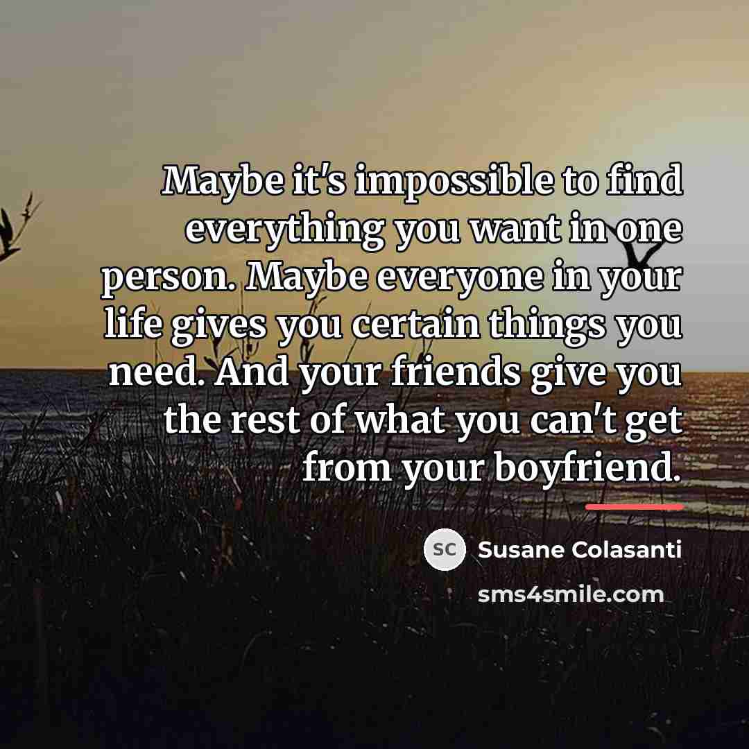 “Maybe it's impossible to find everything you want in one…” quote by Susane Colasanti