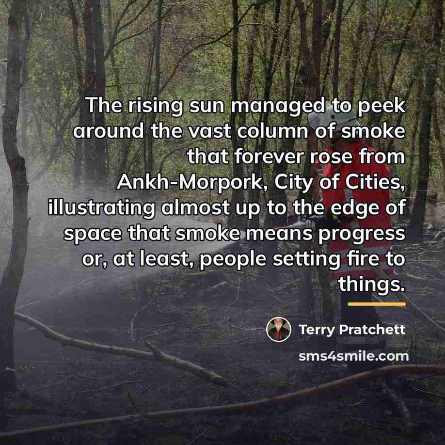 “The rising sun managed to peek around the vast column…” quote by Terry Pratchett
