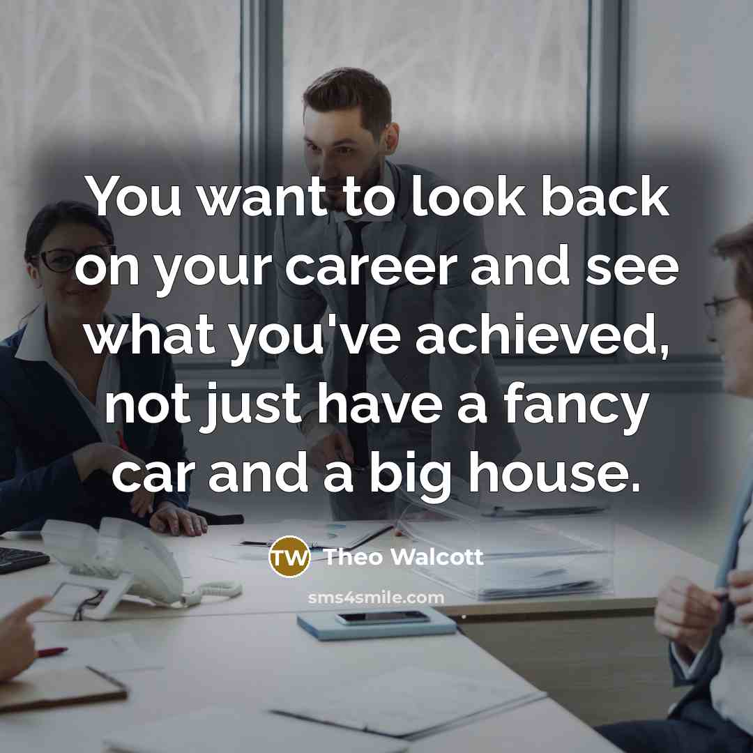 “You want to look back on your career and see…” quote by Theo Walcott