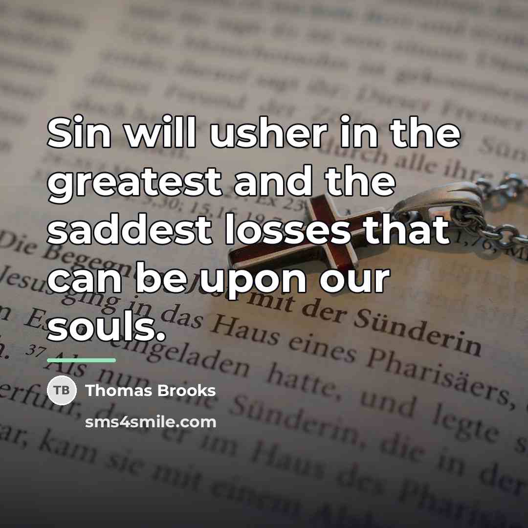 “Sin will usher in the greatest and the saddest losses…” quote by Thomas Brooks