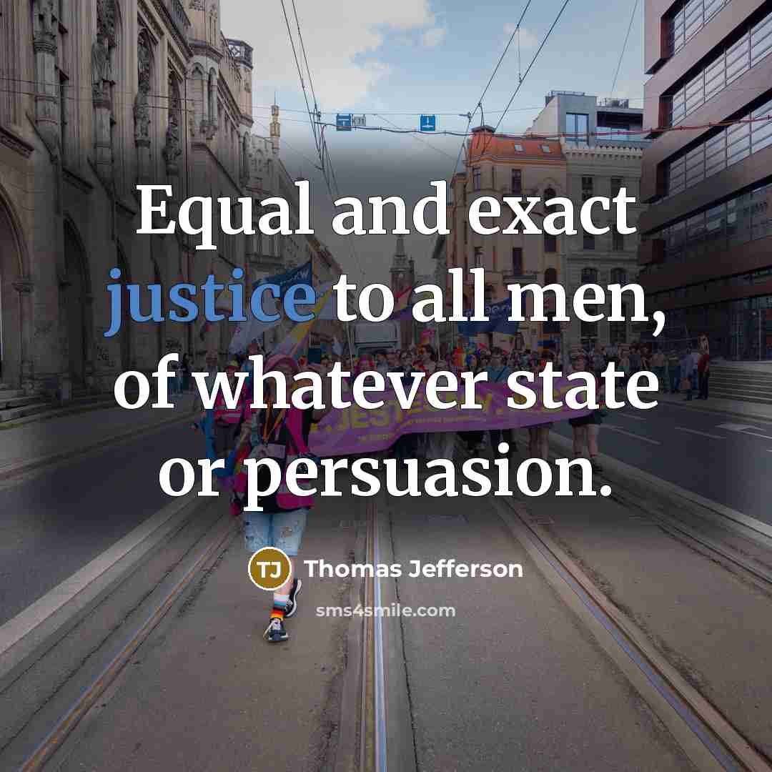 “Equal and exact justice to all men, of whatever state…” quote by Thomas Jefferson