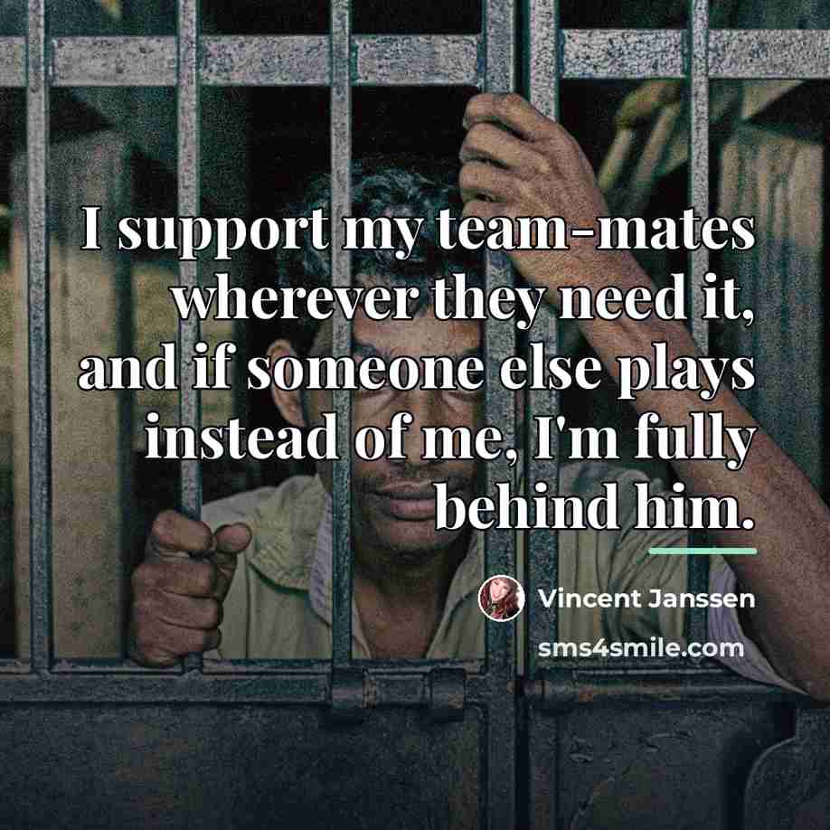 “I support my team-mates wherever they need it, and if…” quote by Vincent Janssen