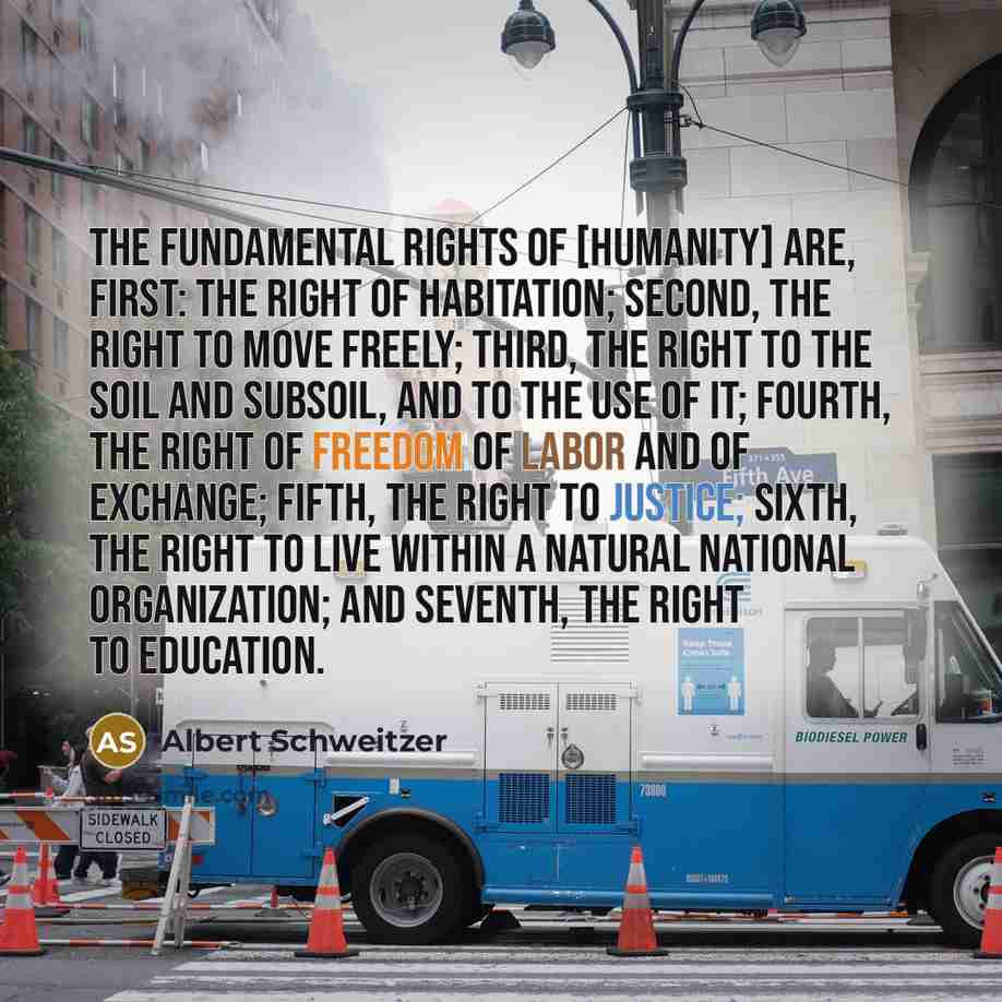 “The fundamental rights of [humanity] are, first: the right of…” quote by Albert Schweitzer
